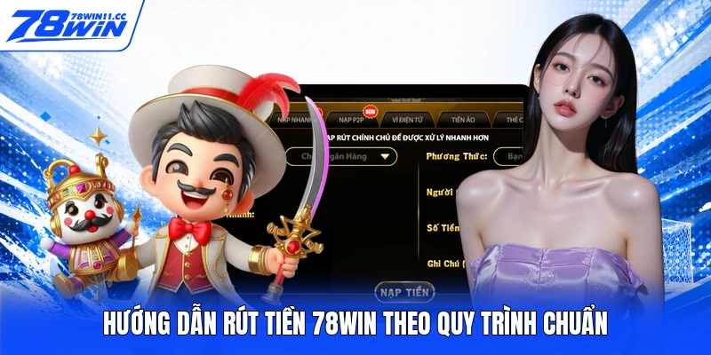 Hướng dẫn rút tiền 78WIN theo quy trình chuẩn