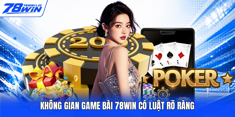 Không gian game bài 78WIN có luật rõ ràng