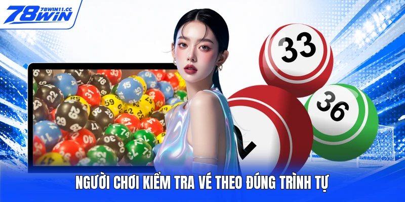 Người chơi kiểm tra vé theo đúng trình tự