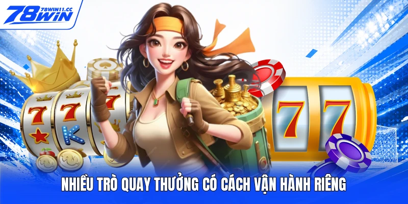 Nhiều trò quay thưởng có cách vận hành riêng