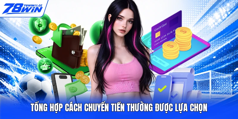 Tổng hợp cách chuyển tiền thường được lựa chọn